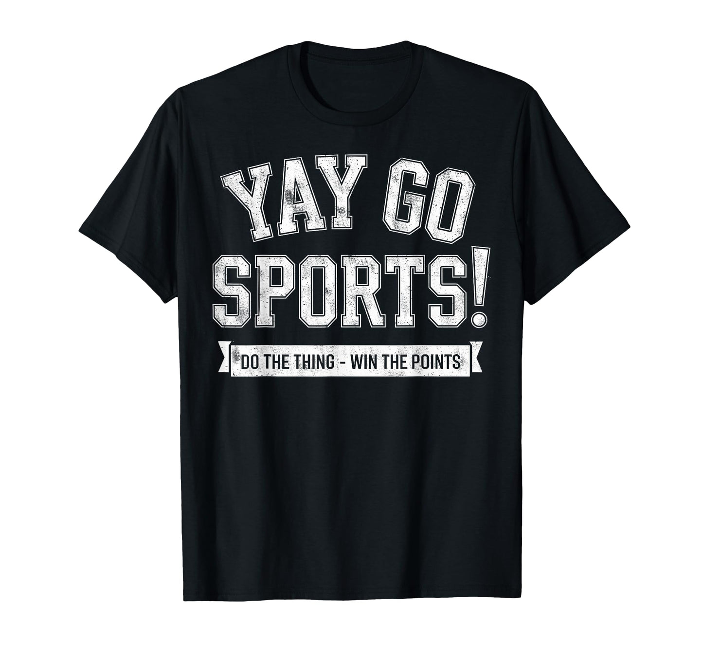 Yay Go Sports Do The Thing Win The Points Football Joke Tee T-Shirt