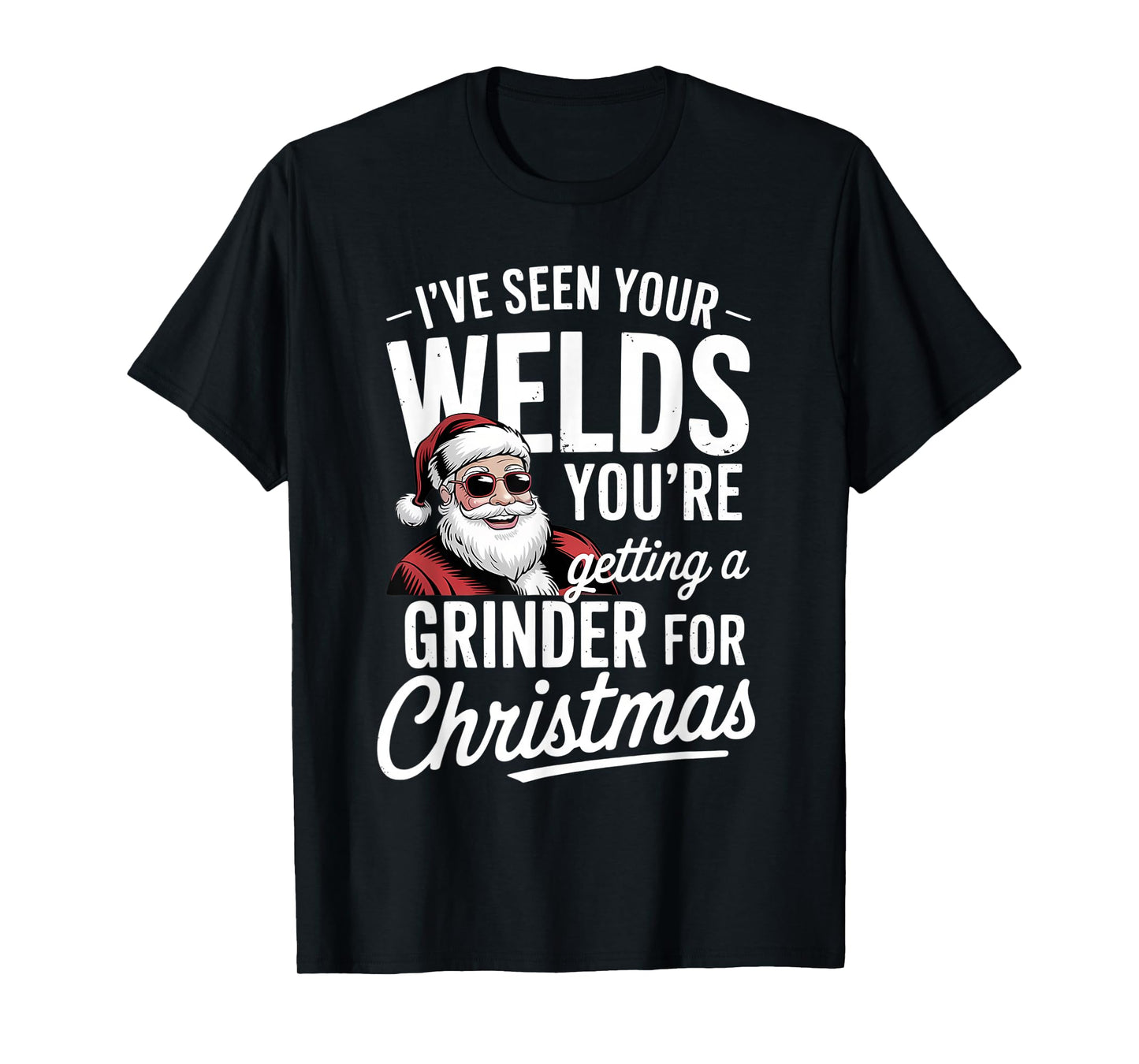 Welder Christmas Funny Grinder Welding Holiday Joke T-Shirt