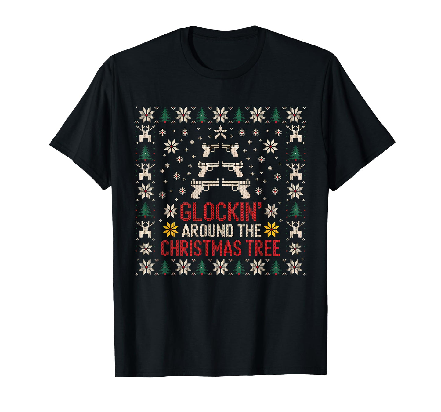 Glockin’ Around The Christmas Tree Gun Owner Ugly Xmas T-Shirt