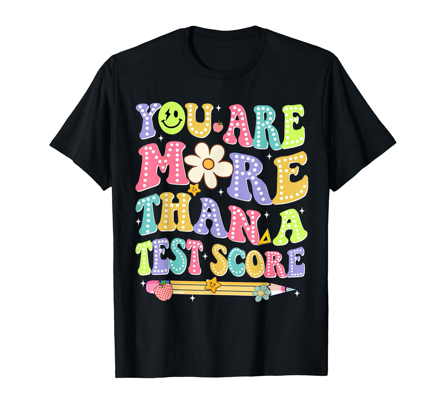 You are More Than A Test Score Test Day Teacher Men Women T-Shirt