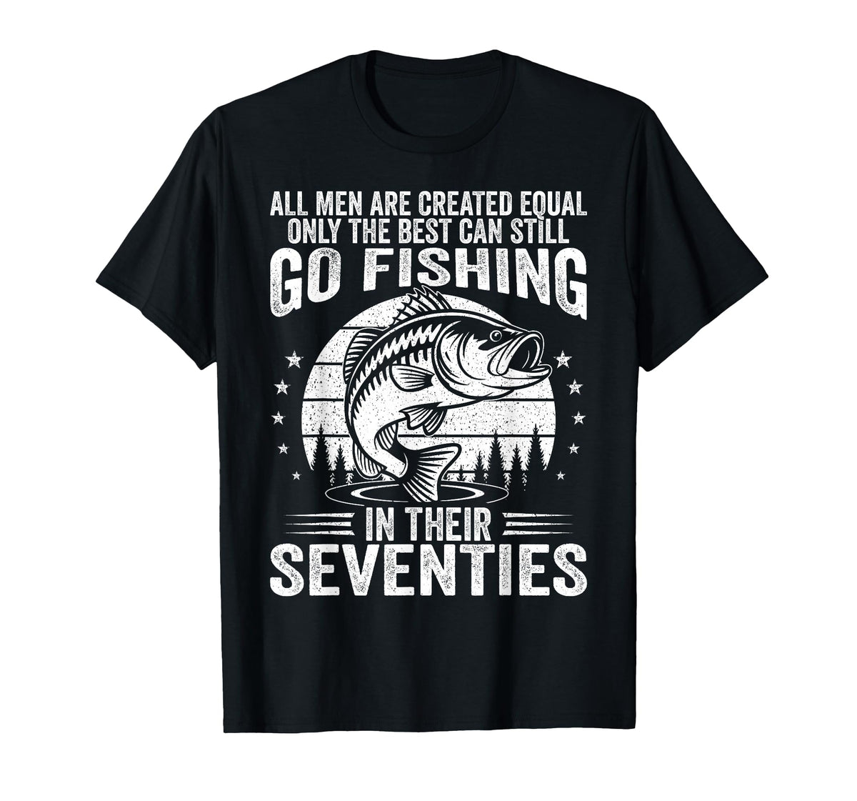 Funny Fishing Sayings for Men in Their Seventies Fisherman T-Shirt