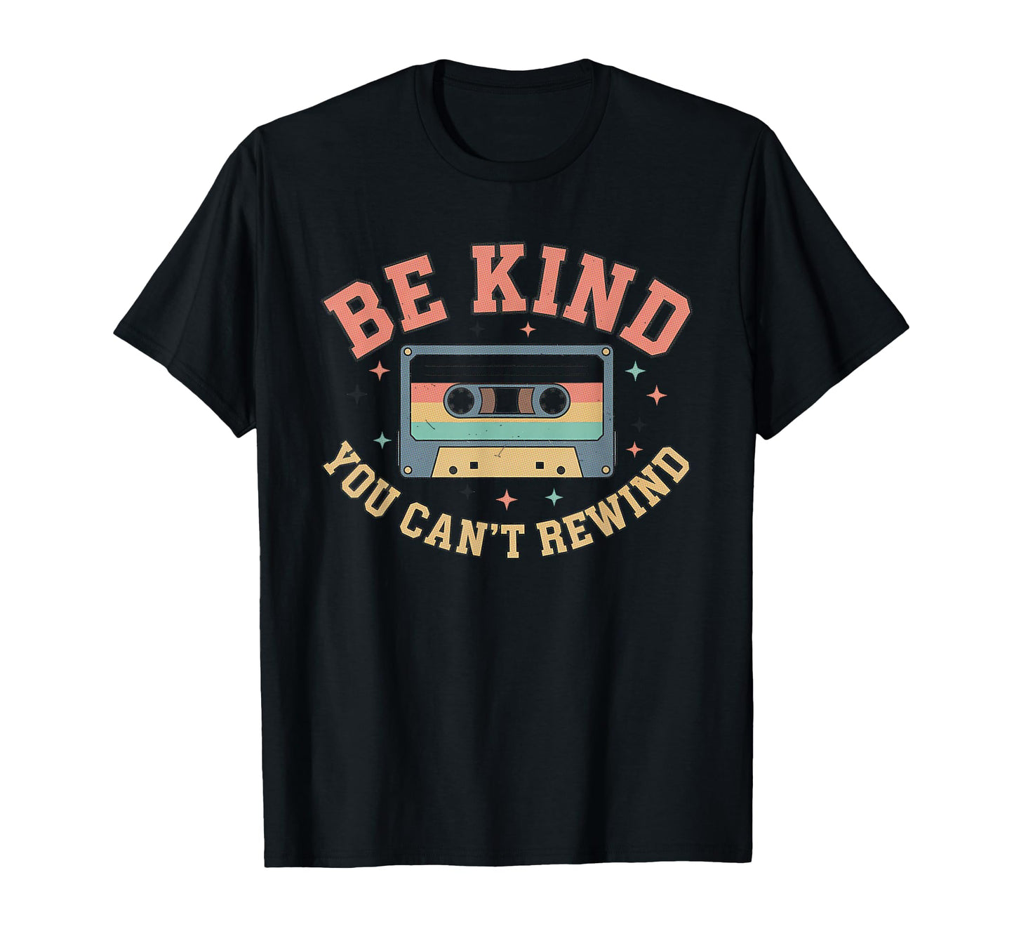 Be Kind You Can't Rewind Positive Kindness Retro Be Kind T-Shirt