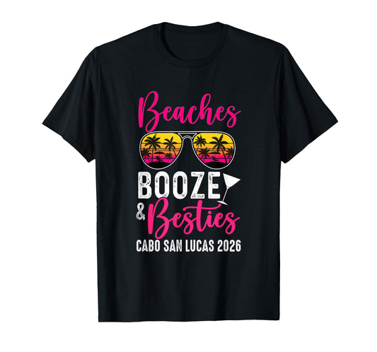Girls Weekend Trip Cabo San Lucas 2026 Beaches Booze Besties T-Shirt