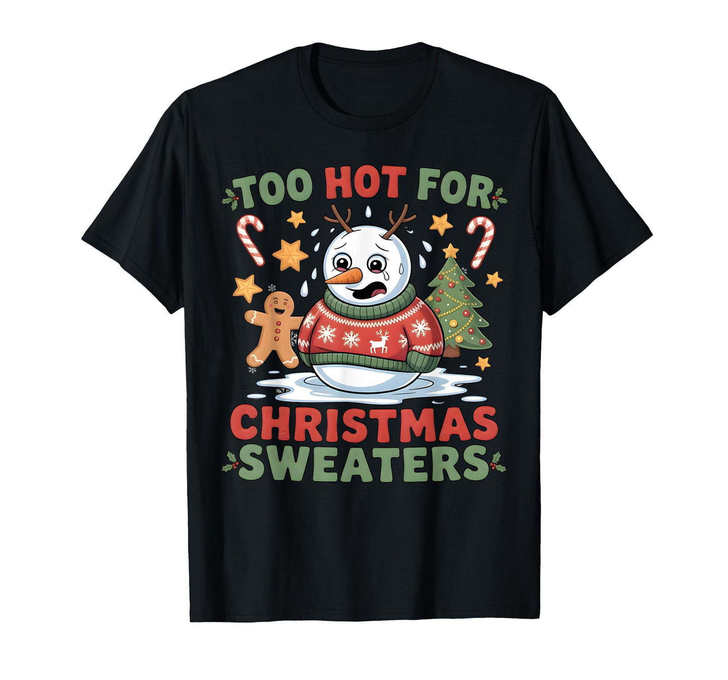 Too Hot for Christmas Sweaters Funny Melted Snowman Holiday T-Shirt