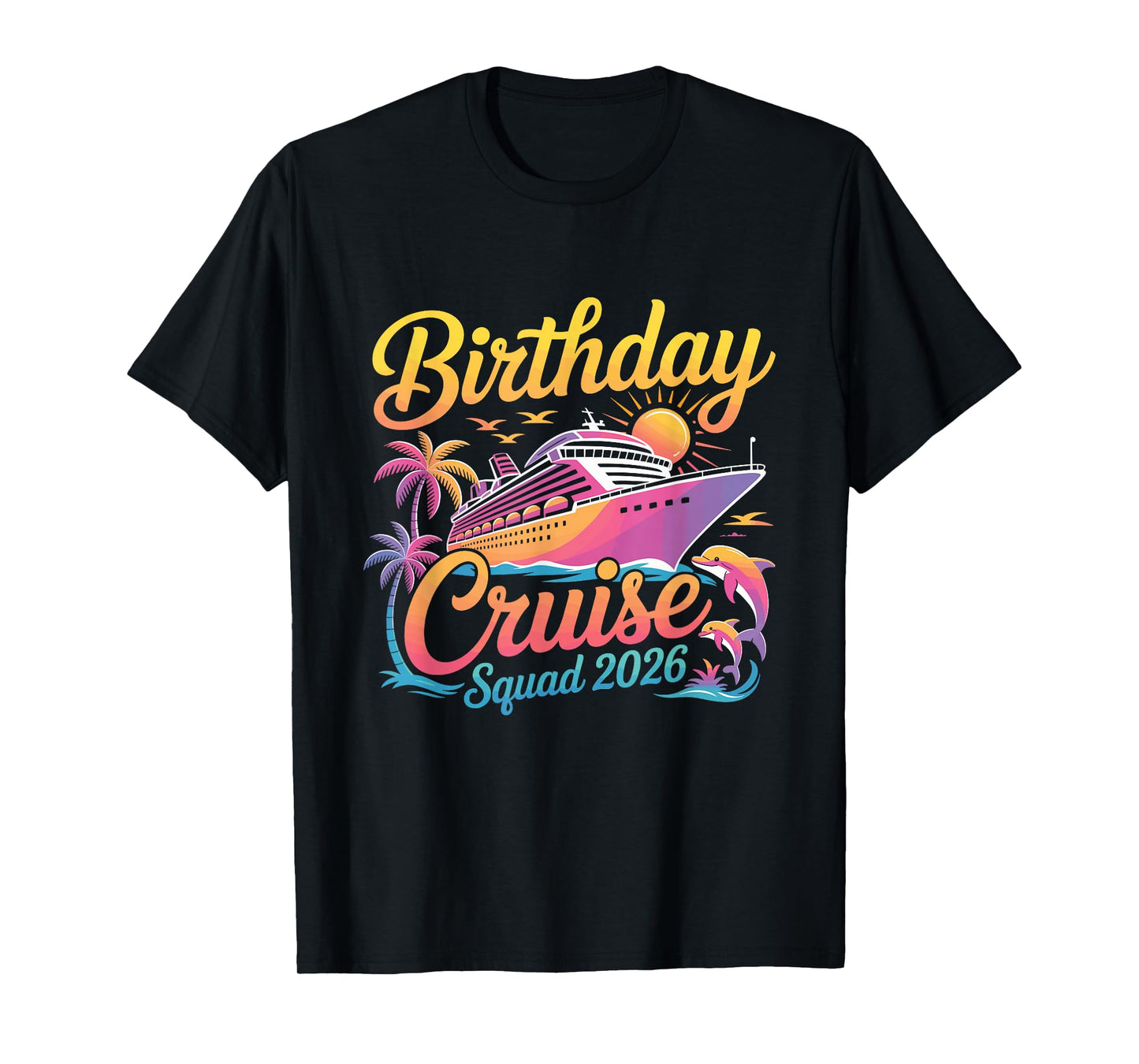 Birthday Cruise Squad 2026 Vacation Summer Trip Family T-Shirt