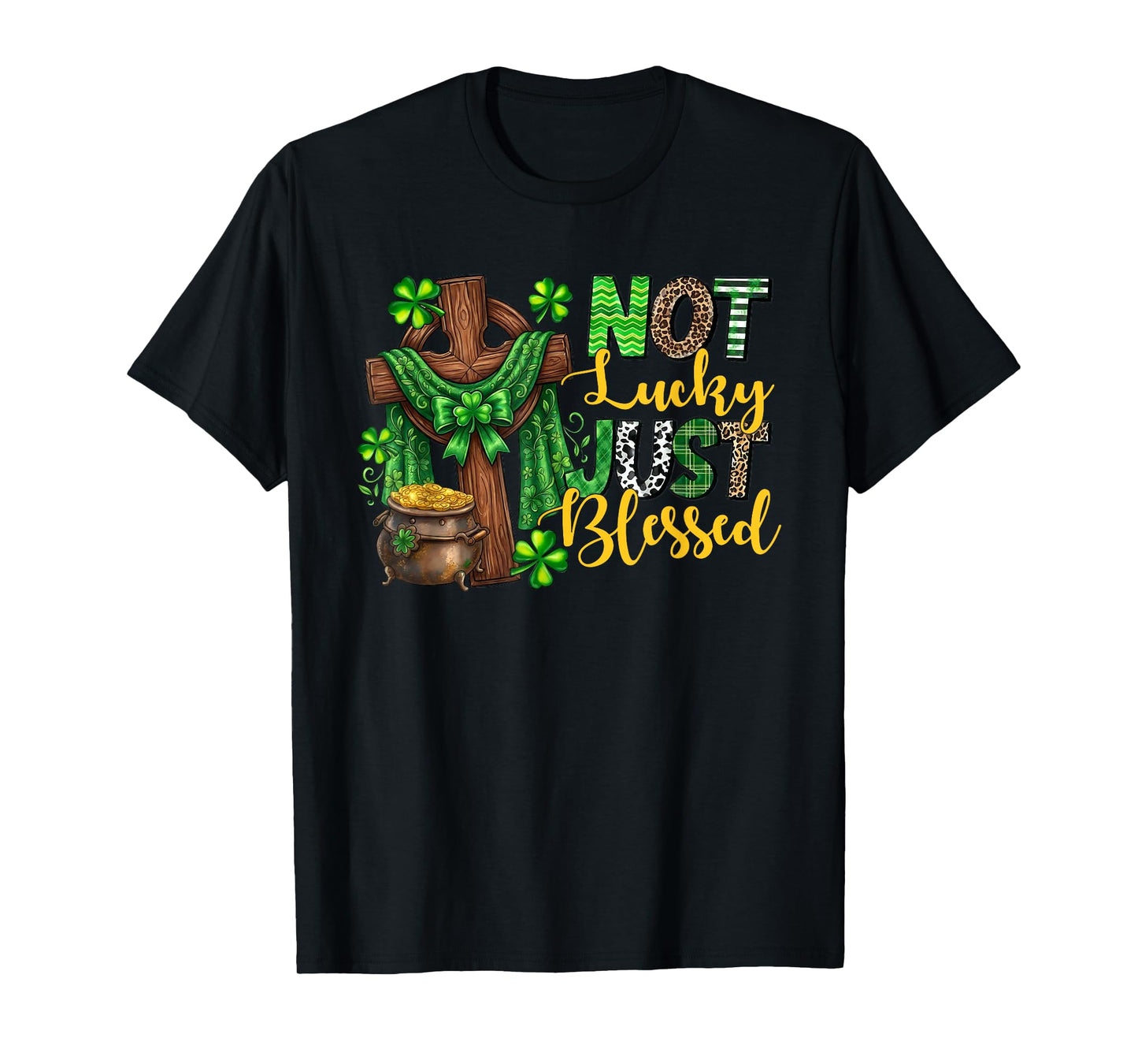 Not Lucky Just Blessed Funny St. Patrick Irish T-Shirt