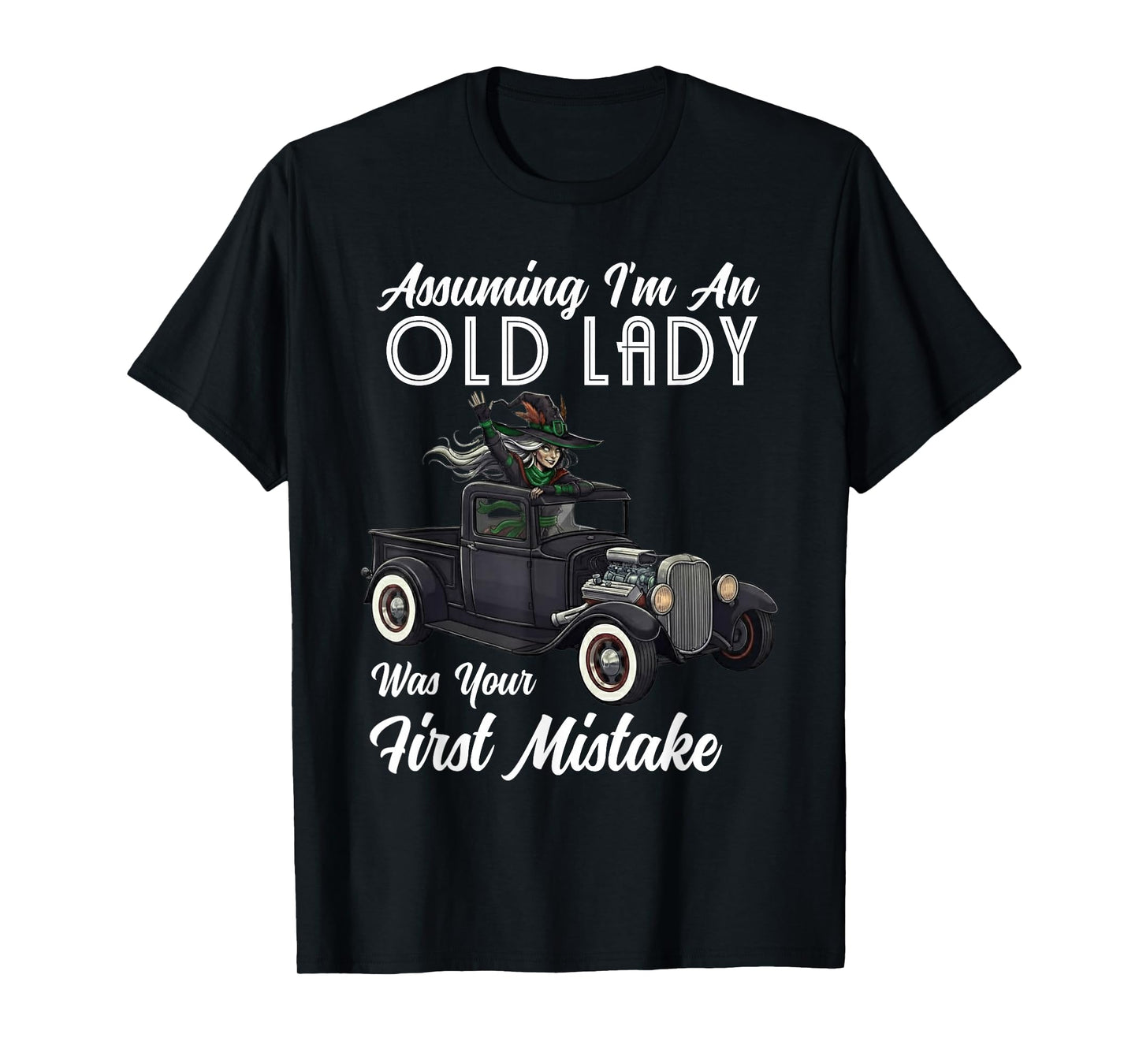 Assuming I'm an Old Lady Funny Witch Quote T-Shirt