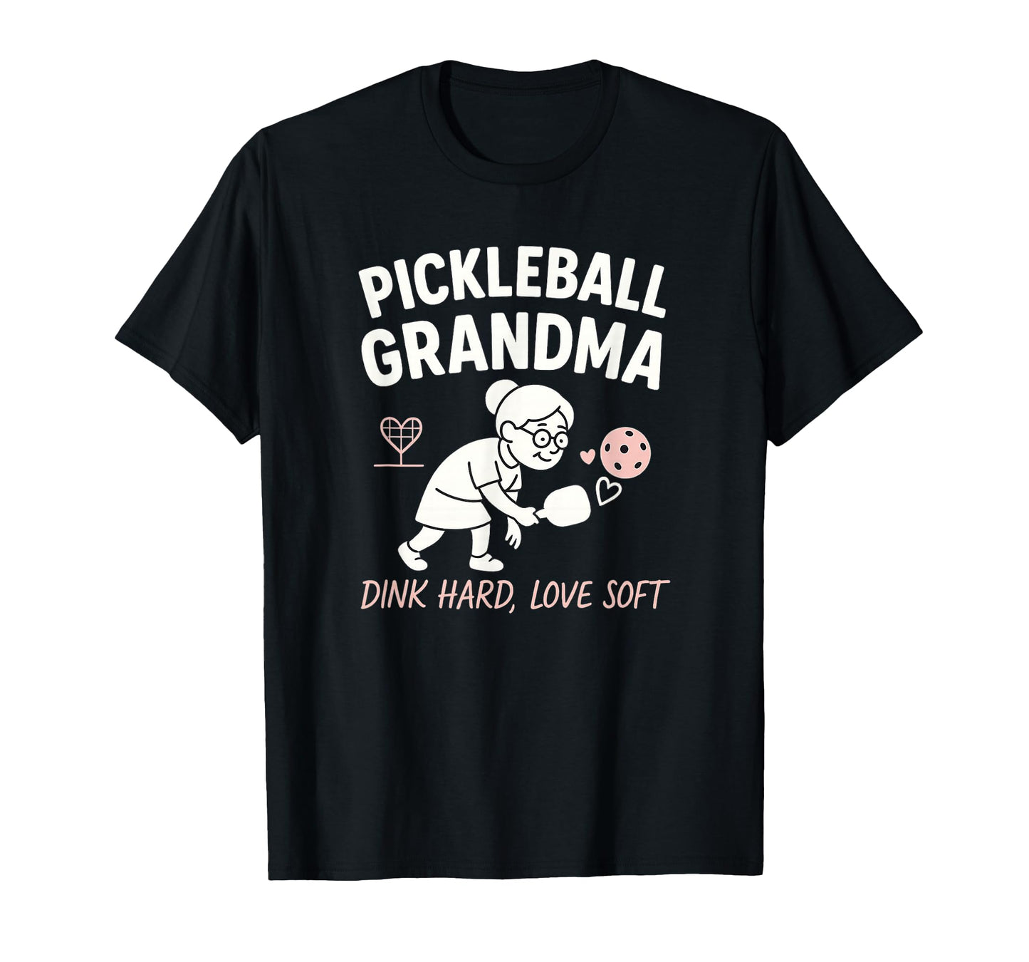 Pickleball Grandma Dink Hard Love Soft T-Shirt