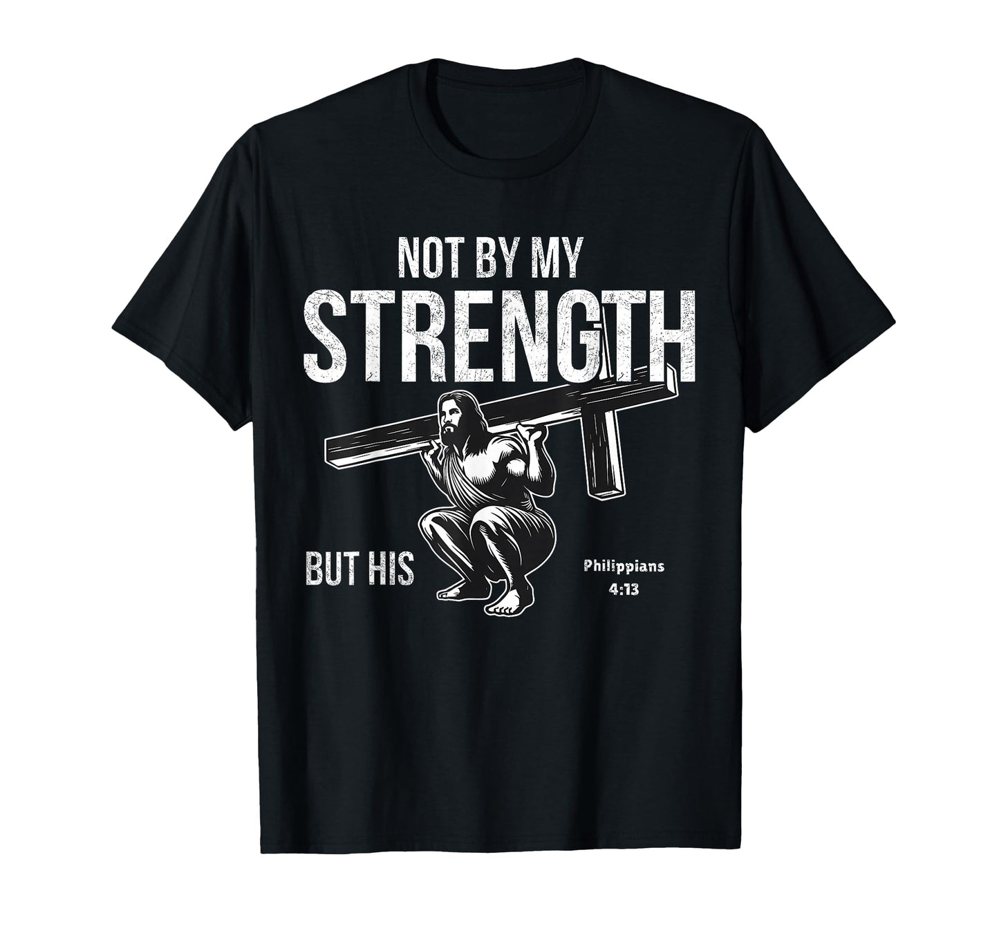 Not by My Strength Christian Bible Gym Workout Weightlifting T-Shirt