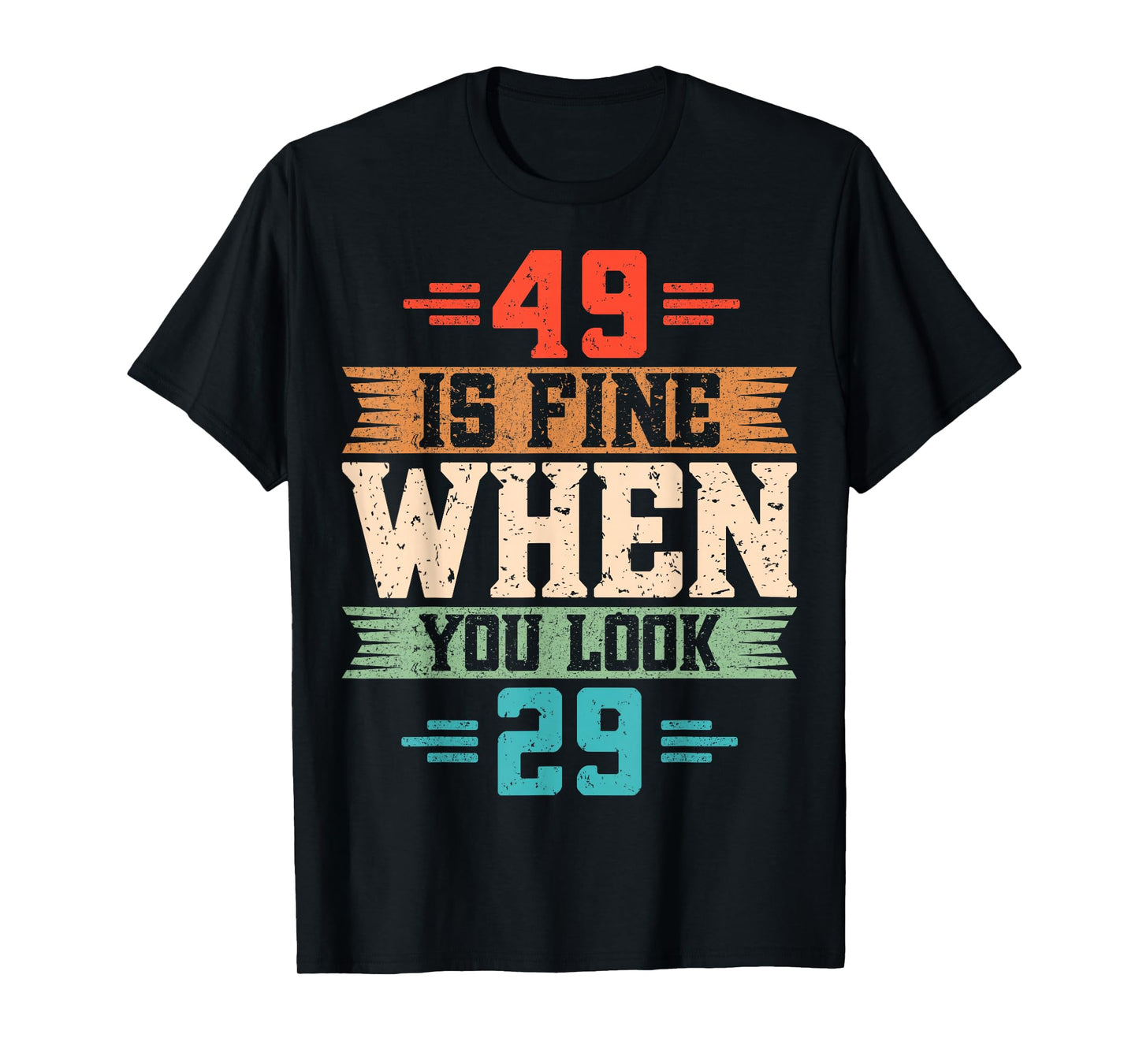 49 is Fine When You Look 29 - Retro 49th Birthday Party T-Shirt