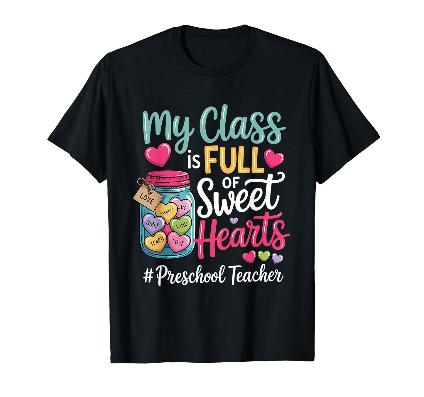 My Class is Full of Sweet Hearts Preschool Teacher Valentine T-Shirt