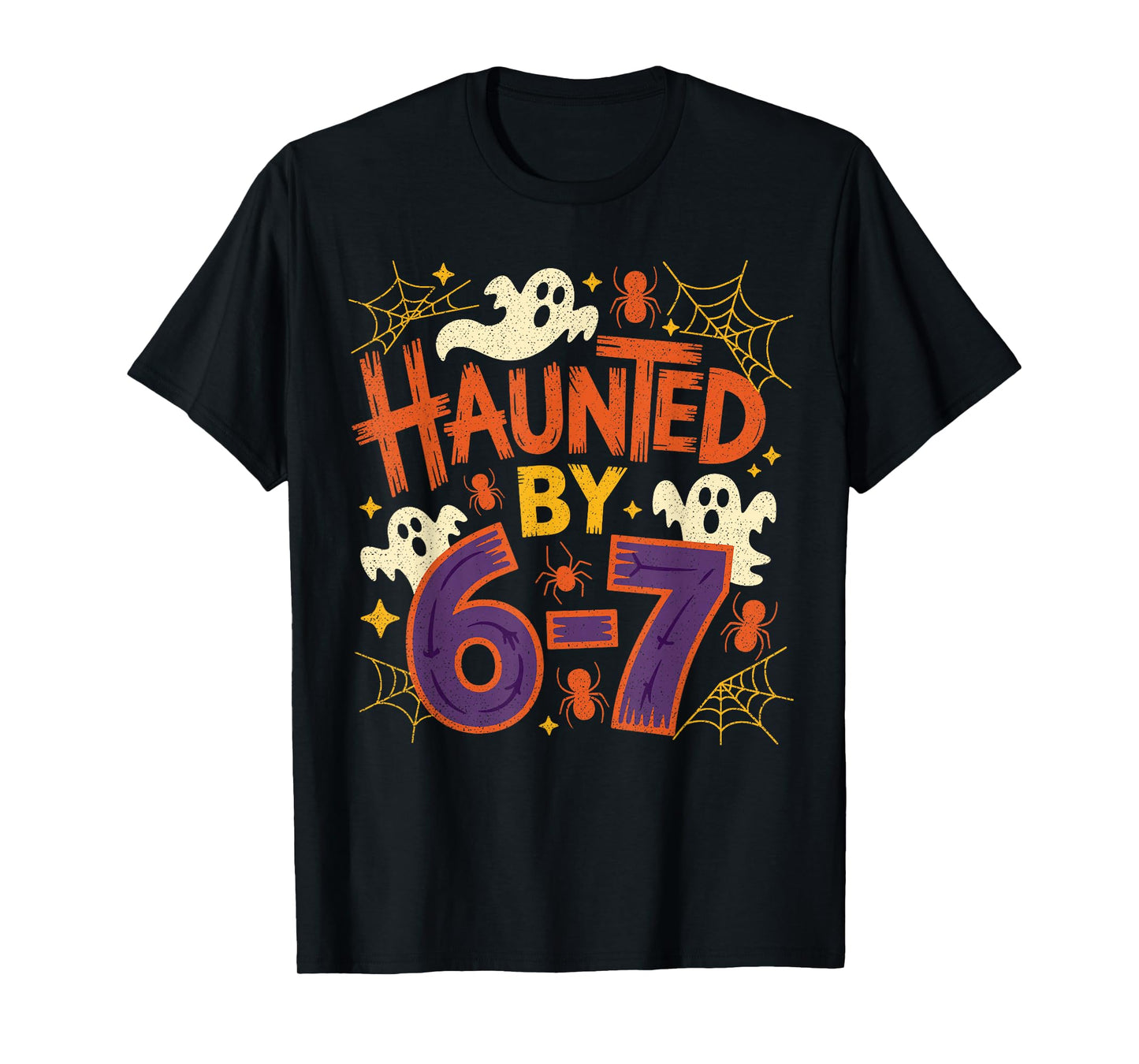 Haunted by 67 Funny Haunted by 6-7 Funny 6 7 Halloween T-Shirt