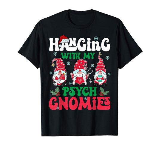Hanging with My Psych Gnomies Nurse Gnome Funny Christmas T-Shirt