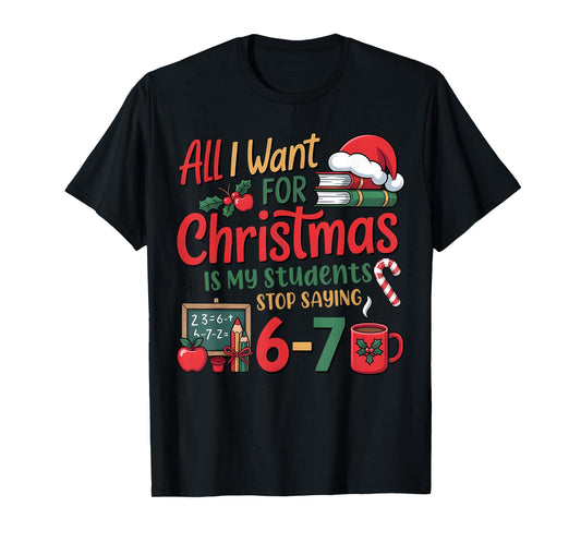 Students Saying 6-7 67 Six Seven Funny Teacher Christmas T-Shirt
