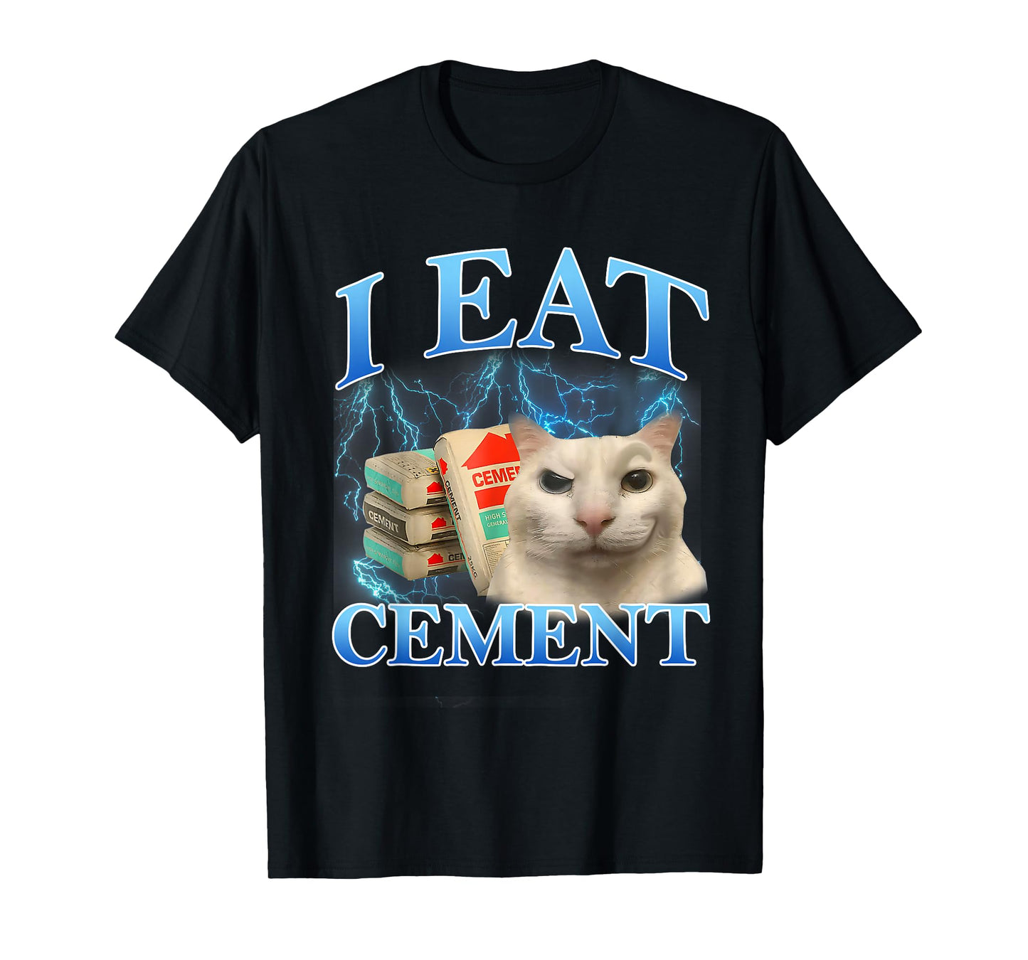 I Eat Cement Funny Cat Meme Men Women Cat Lover Humor T-Shirt