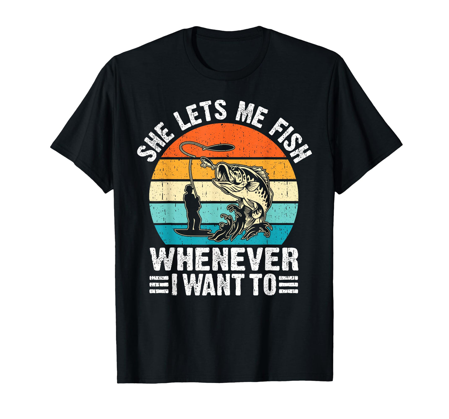 She Lets Me Fish Whenever I Want to Funny Fishing Saying T-Shirt