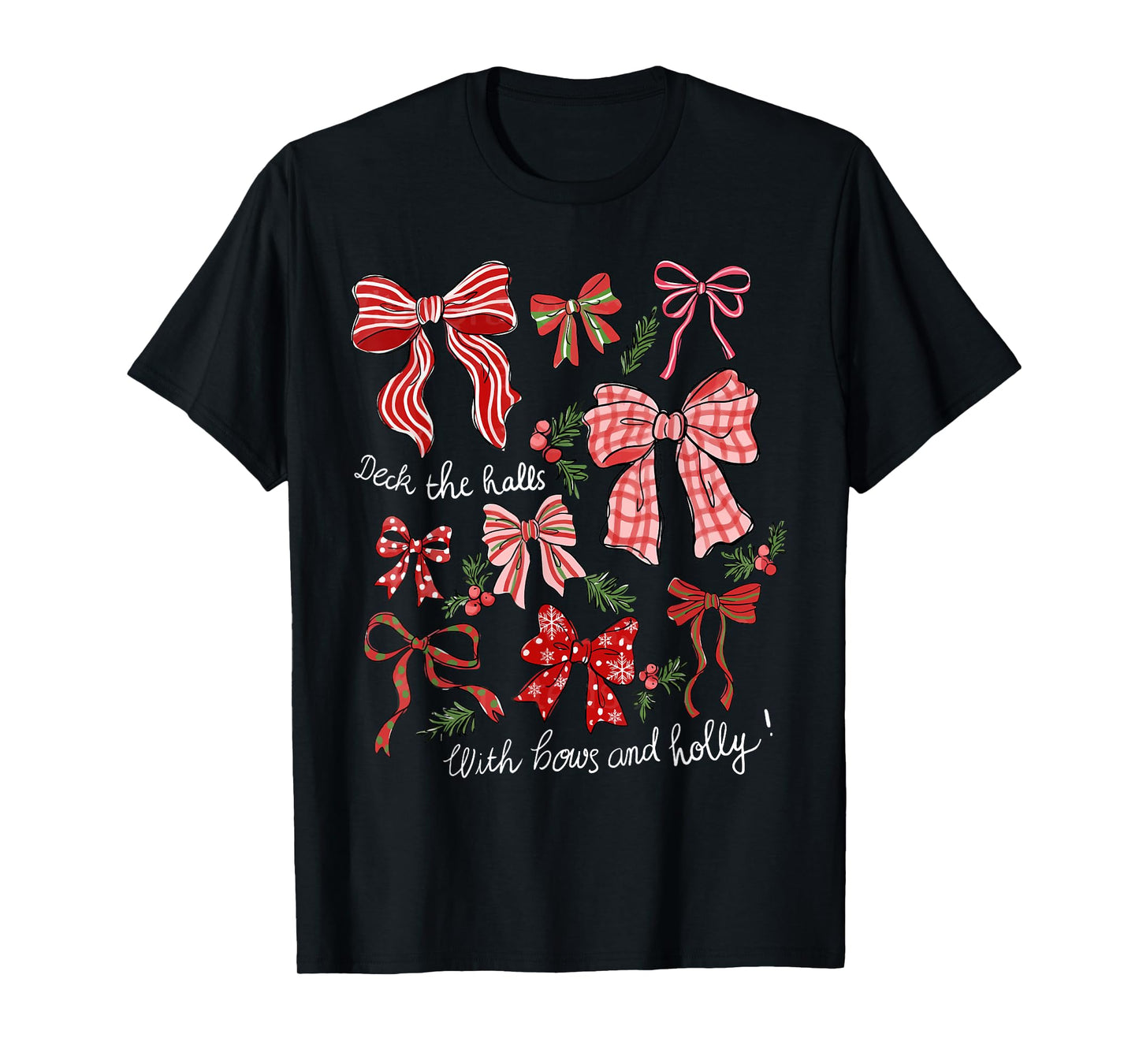 Deck The Halls with Bows & Holly Merry Christmas Holiday T-Shirt