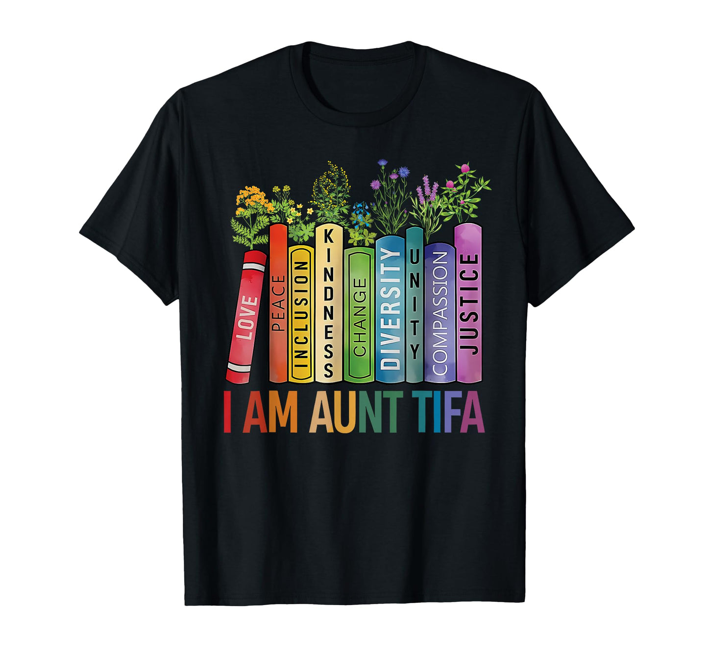 I Am Aunt Tifa Floral Flowers Aunt Tifa Funny Aunt Tifa T-Shirt