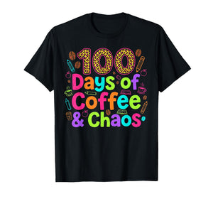100 Days of Coffee Chaos Teacher School T-Shirt