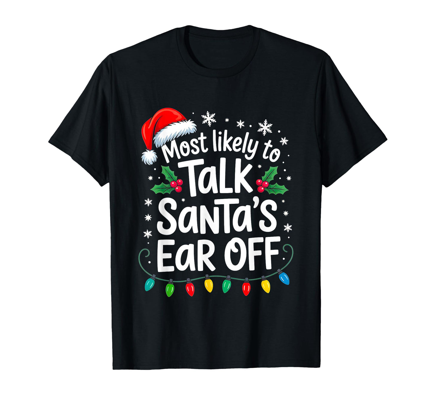 Most Likely to Talk Santa’s Ear Off Funny Holiday Christmas T-Shirt