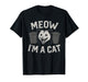 Meow I'm A Cat - Funny Possum Humor Opossum Lover T-Shirt