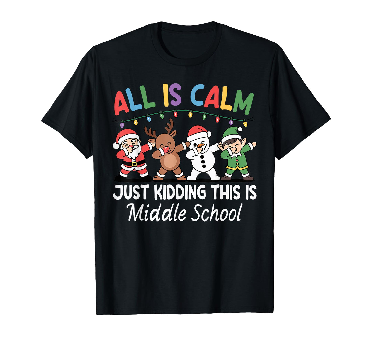 All is Calm Just Kidding Middle School Christmas Teacher T-Shirt