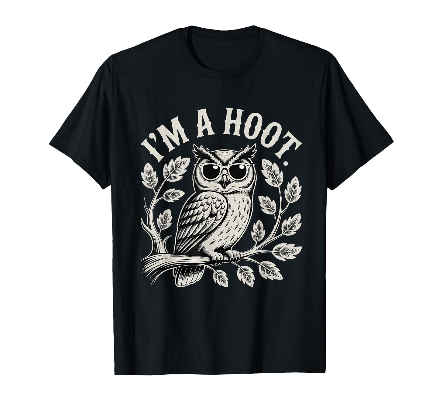 I'm A Hoot Owl Bird Lover Night Owl Pun Sarcastic Jokes T-Shirt