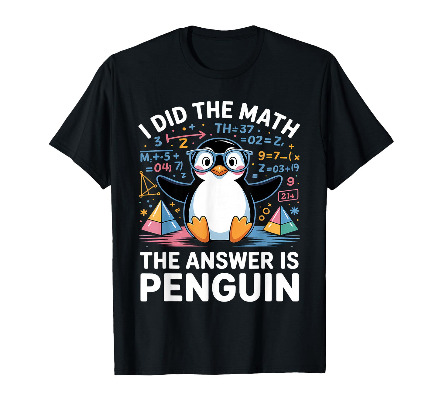 I Did Math The Answer is Penguin Funny Penguin Lover T-Shirt