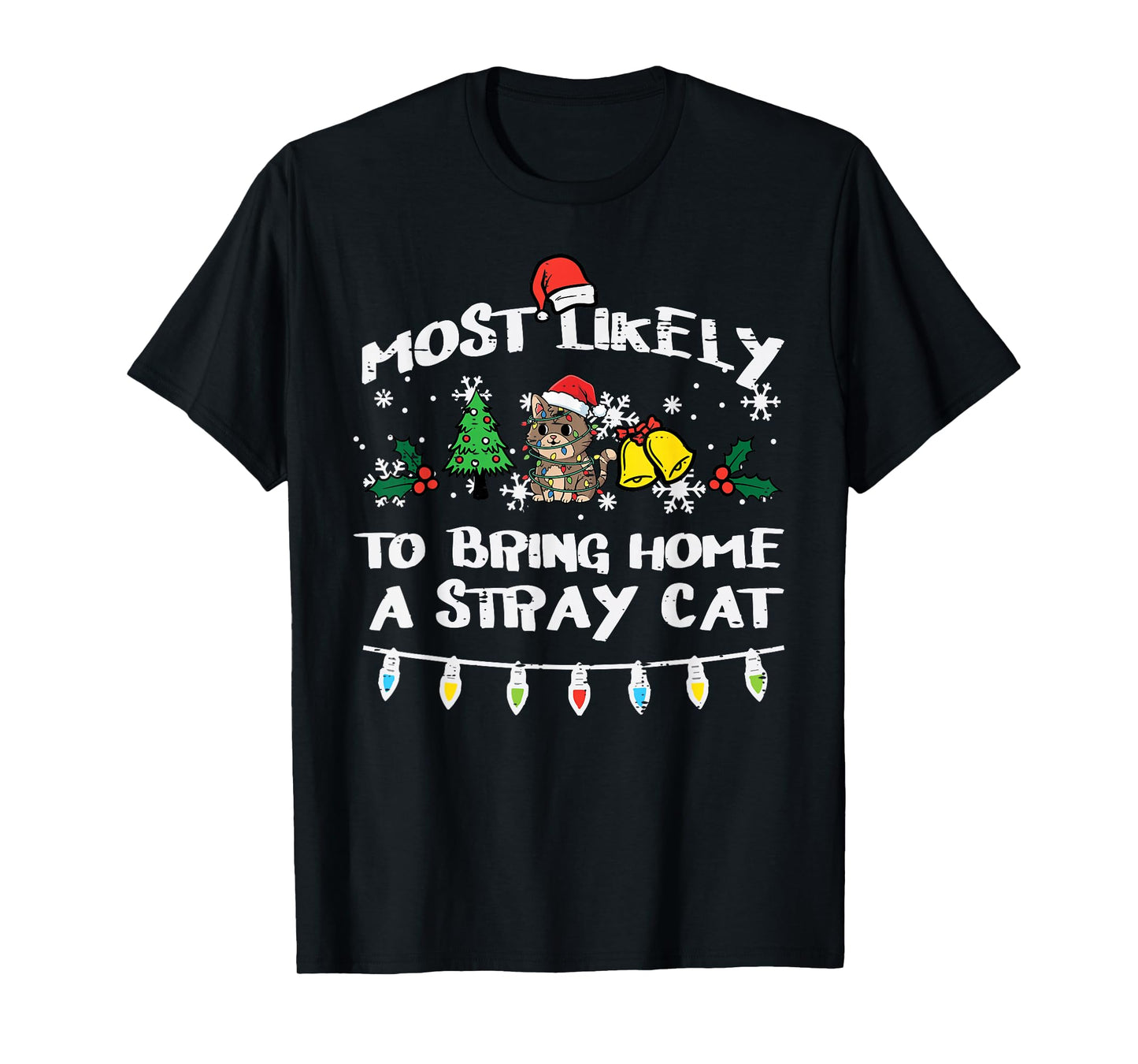 Christmas Most Likely Bring Stray Cat Xmas Match Women Men T-Shirt