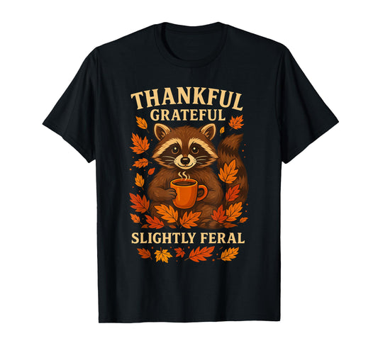 Thankful Grateful Slightly Feral Shirt, Funny Raccoon Fall T-Shirt