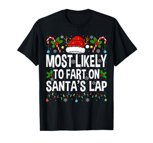 Most Likely to Fart On Santa's Lap Family Matching Christmas T-Shirt
