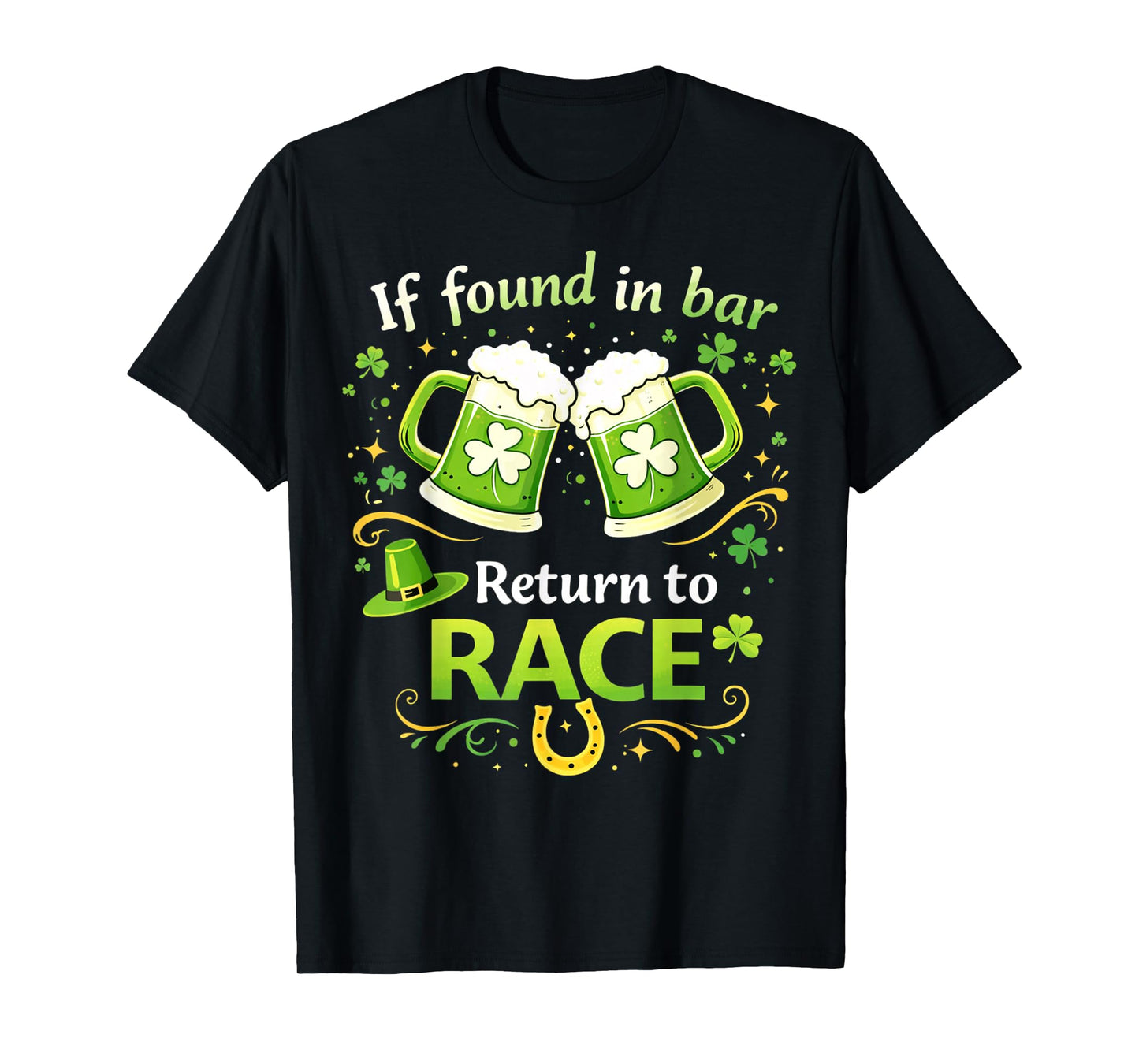 St Patrick's Day If Found in Bar Return to Race Funny Run T-Shirt