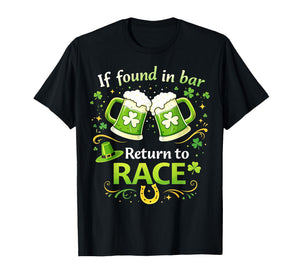 St Patrick's Day If Found in Bar Return to Race Funny Run T-Shirt