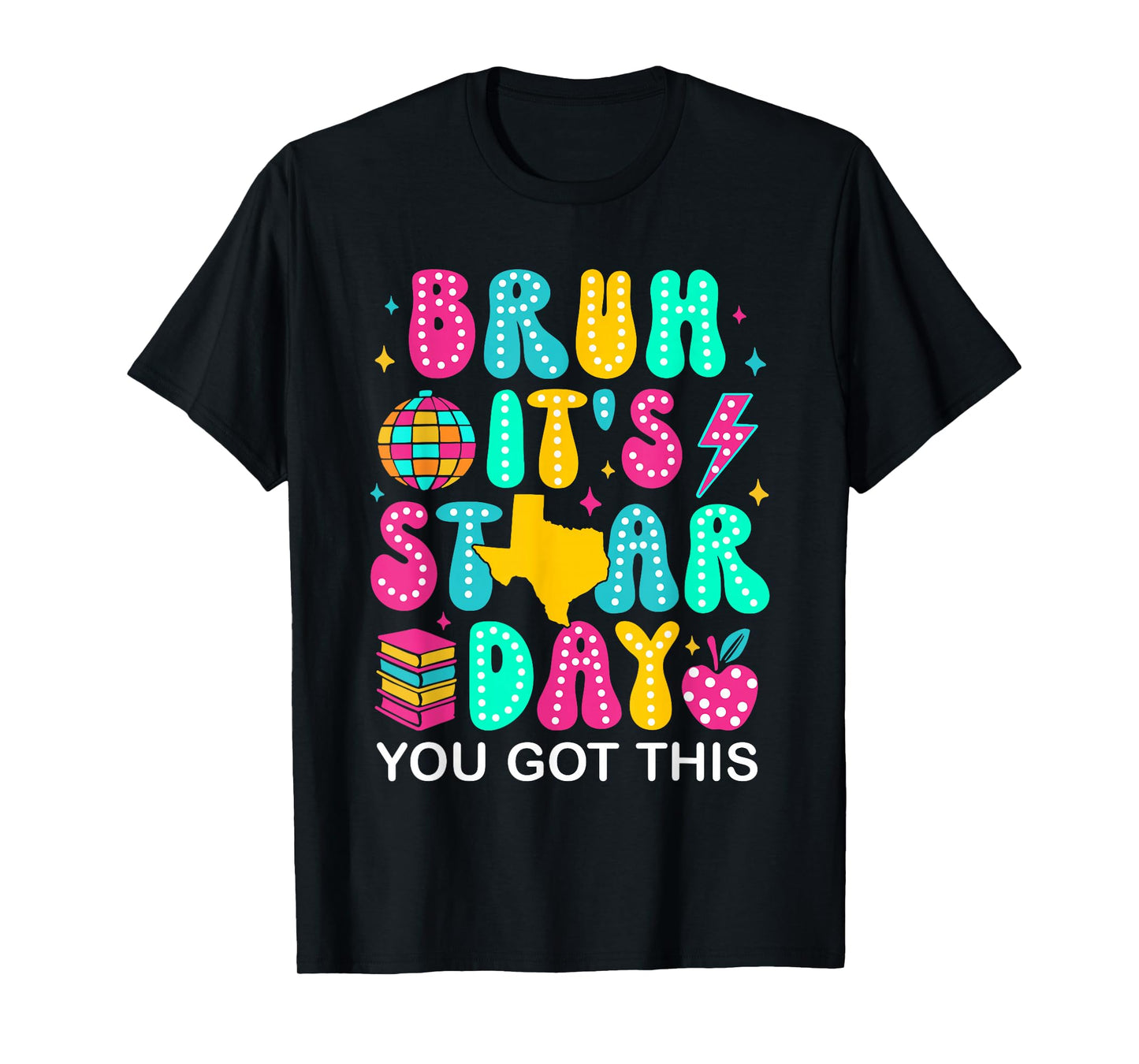 Bruh It’s Staar Day You Got This Funny Testing Day Teacher T-Shirt