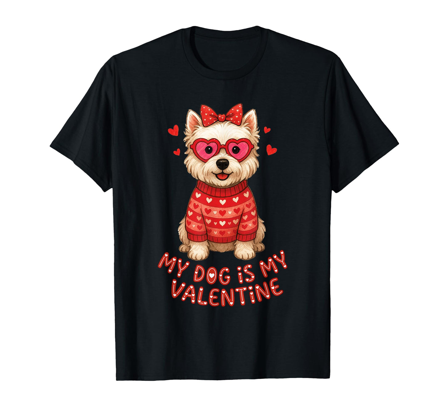 My Dog is My Valentine Westie Heart Glasses Puppy Love Cute T-Shirt