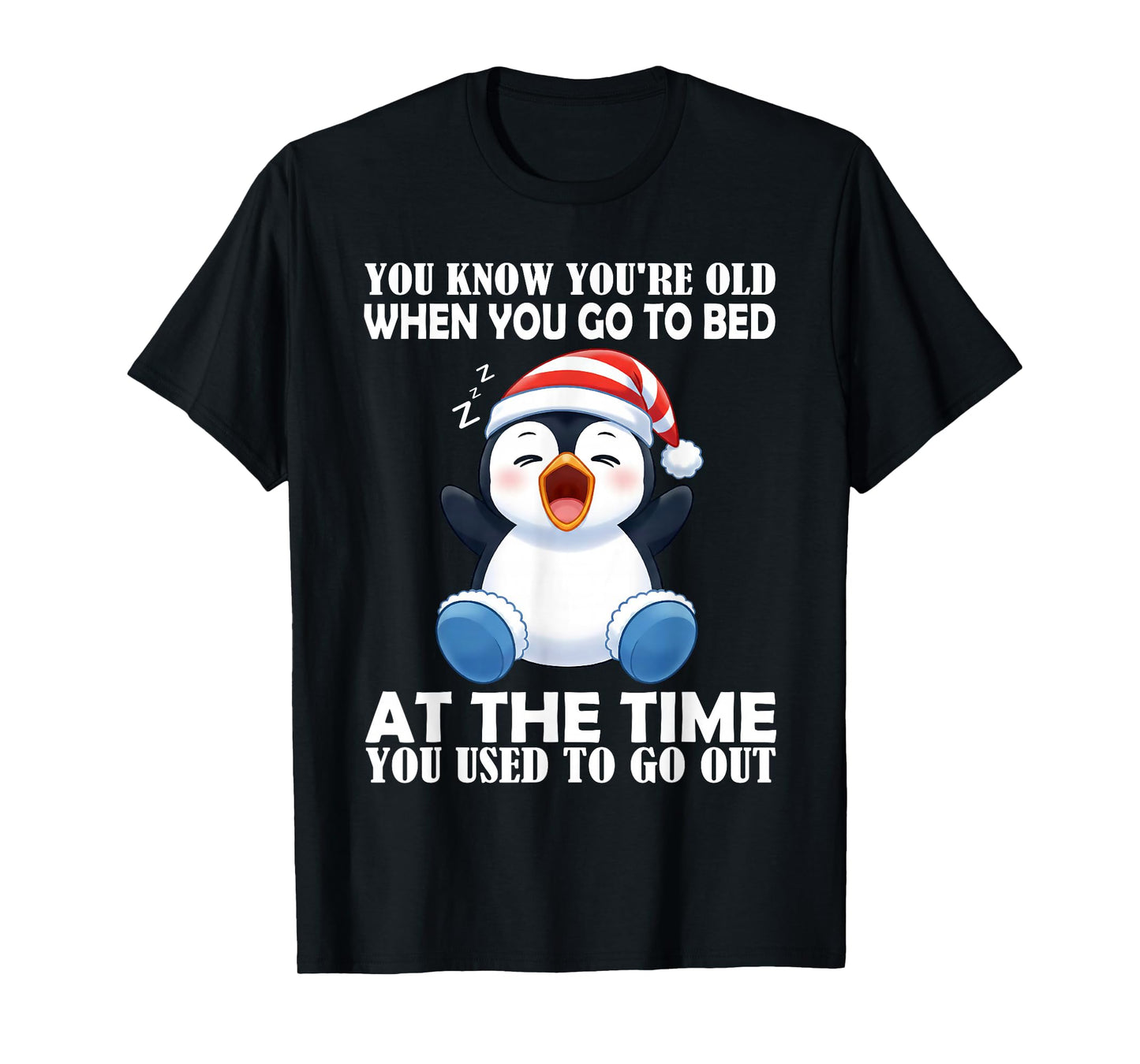 You Know You're Old When You Go to Bed at The Time You Used T-Shirt