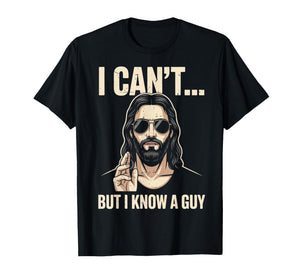 Men I Can't But Know A Guy Christ Jesus Meme Christian Humor T-Shirt