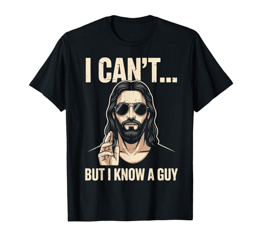 Men I Can't But Know A Guy Christ Jesus Meme Christian Humor T-Shirt