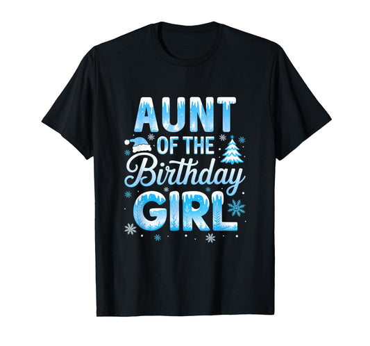 Aunt of The Birthday Girl Snowflakes Winter Family Matching T-Shirt