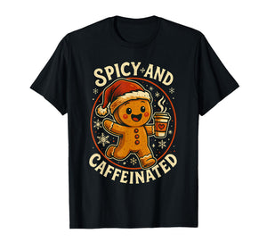Spicy and Caffeinated Gingerbread Coffee Christmas Holiday T-Shirt
