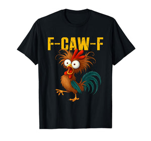 Funny Rooster Meme F-Caw-F Funny Chicken Humor Quote T-Shirt