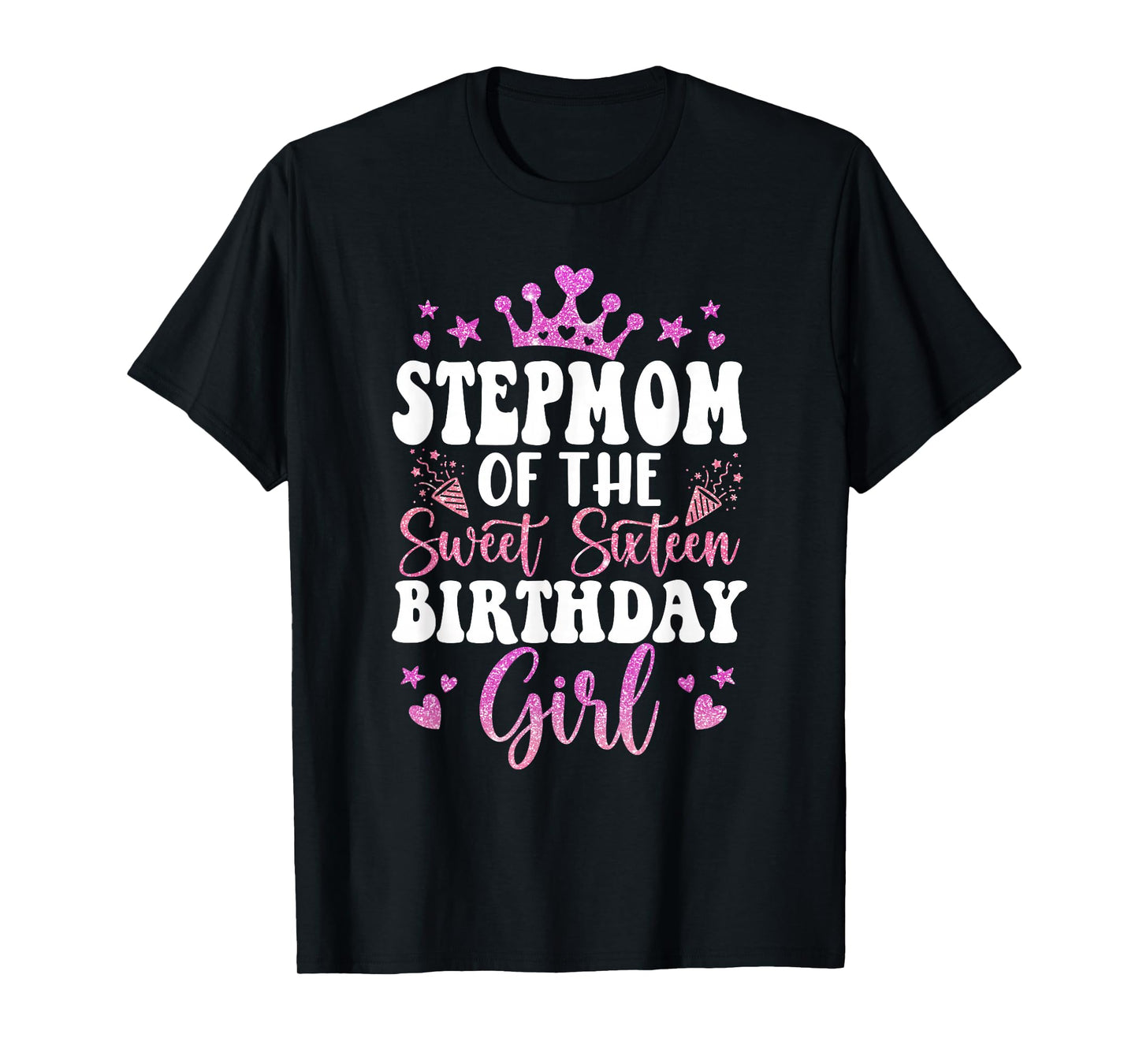 Stepmom of The Sweet Sixteen Bday Girl 16th Pink Crown T-Shirt