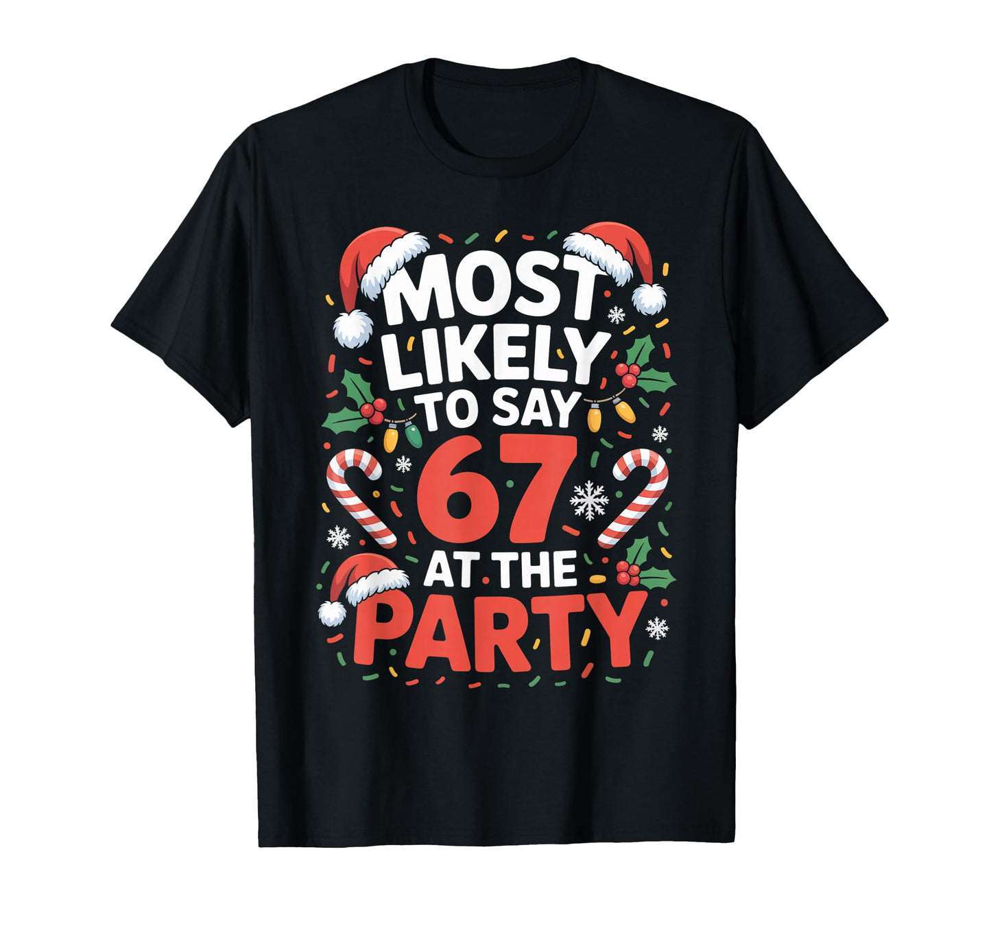 67 Funny Christmas Meme Most Likely to Say 67 at The Party T-Shirt