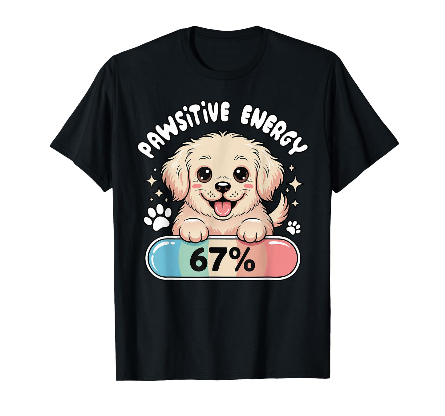 67 Funny Dog Pun Pawsitive Energy at Six Seven Gen Z Alpha T-Shirt