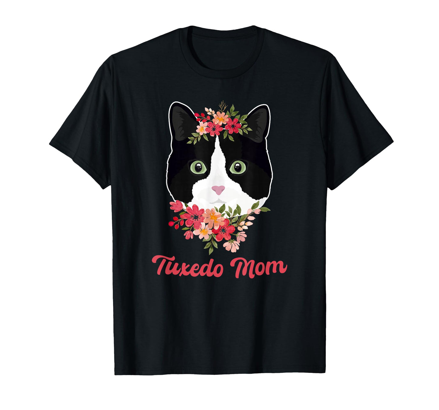 Tuxedo Cat Mom Flowers Tuxedo Cat Owner Tuxedo Cat Lover T-Shirt