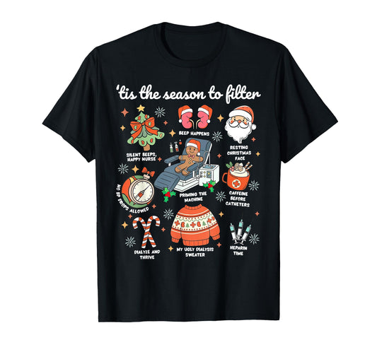 Christmas Dialysis Tis The Season to Filter Kidney Nurse RN T-Shirt
