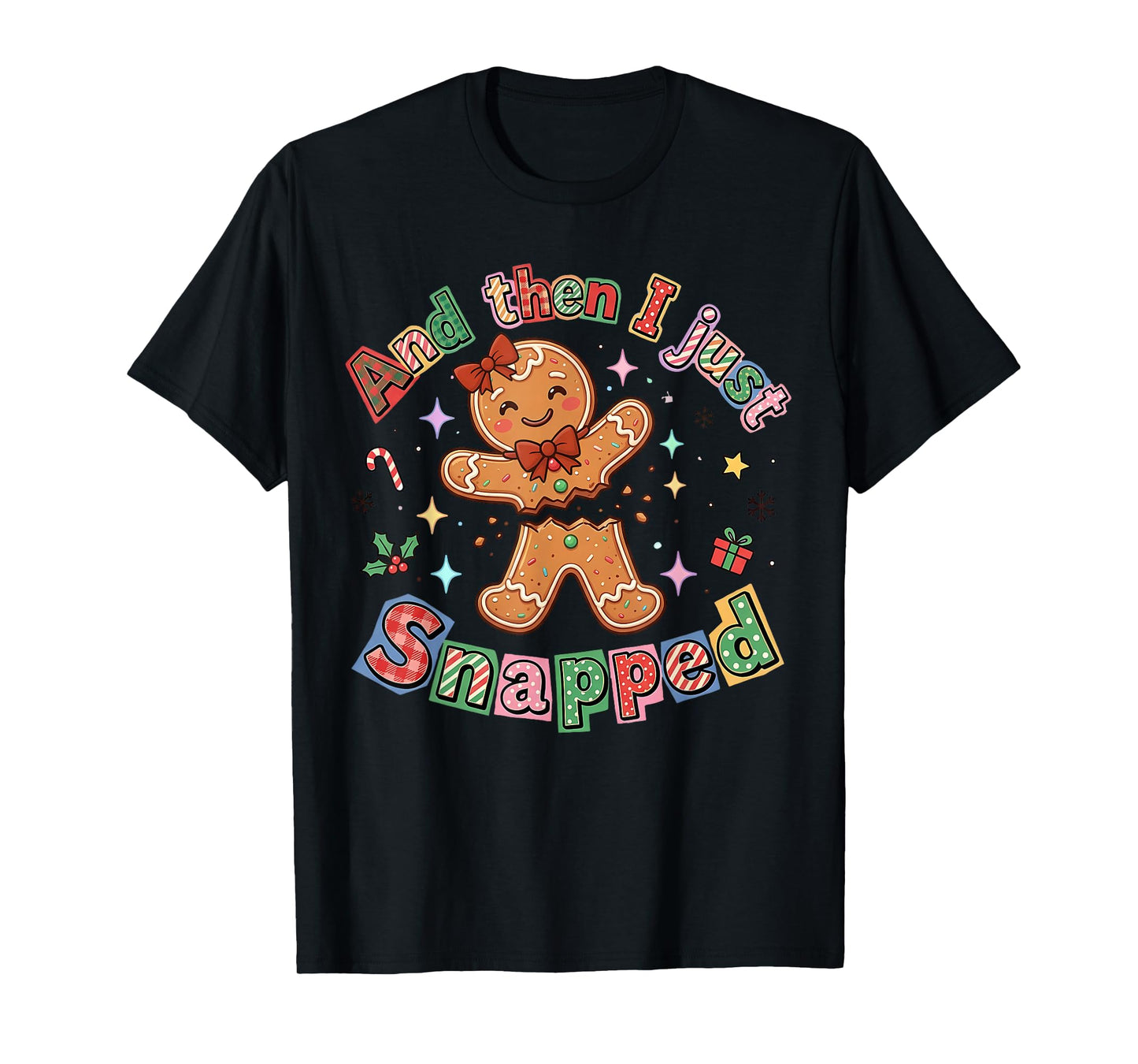 Retro Christmas Cute Gingerbread and Then I Just Snapped T-Shirt