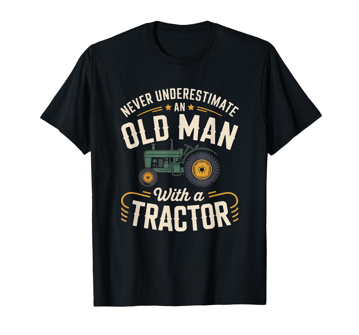 Never Underestimate an Old Man with a Tractor – Farming dad T-Shirt