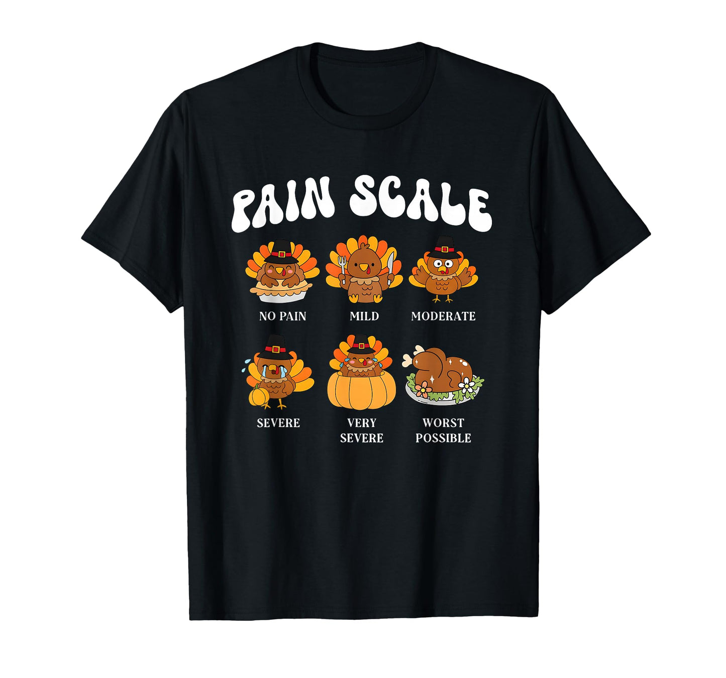 Pain Scale Turkey Pain Assessment Trauma Nurse Thanksgiving T-Shirt