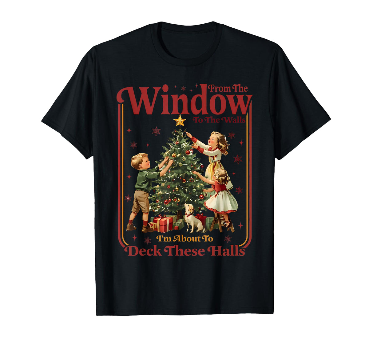 from The Windows to The Walls I'm About to Deck These Halls T-Shirt